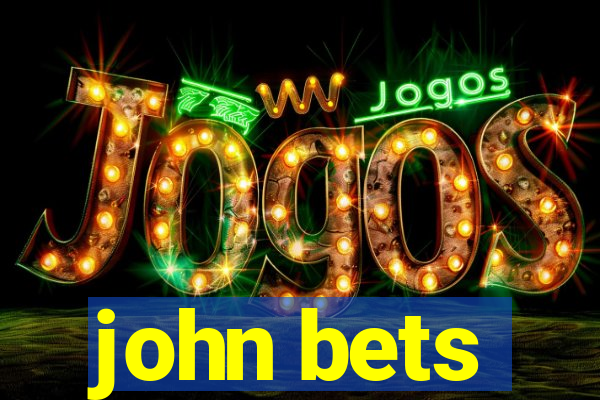 john bets